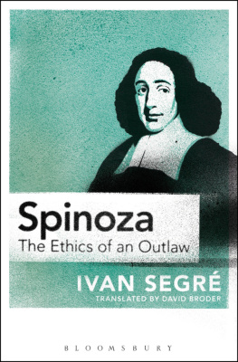 Ivan Segré Spinoza: The Ethics of an Outlaw