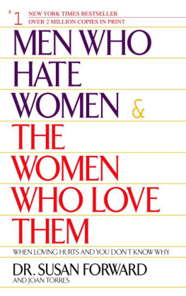 Susan Forward - Men Who Hate Women and the Women Who Love Them : When Loving Hurts and You Don’t Know Why