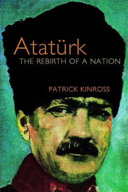 John Balfour Kinross - Atatürk: The Rebirth of a Nation