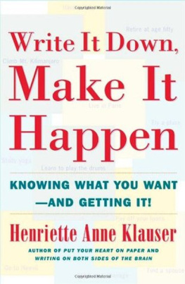 Henriette Anne Klauser Write it down, make it happen : knowing what you want-- and getting it!