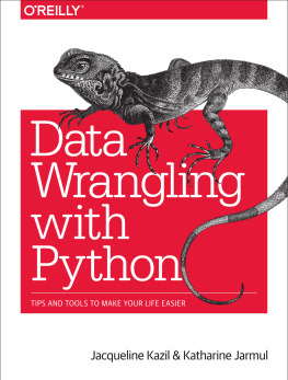 Jacqueline Kazil Data Wrangling with Python: Tips and Tools to Make Your Life Easier