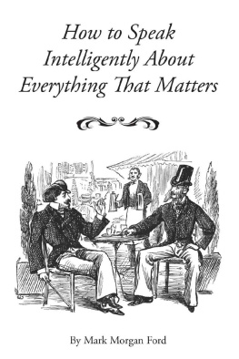 Mark Morgan Ford How to Speak Intelligently About Everything That Matters