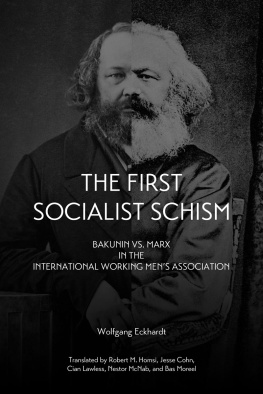 Wolfgang Eckhardt - The First Socialist Schism: Bakunin vs. Marx in the International Working Men’s Association