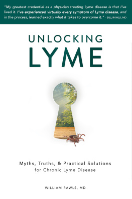 William Rawls - Unlocking Lyme: Myths, Truths, and Practical Solutions for Chronic Lyme Disease