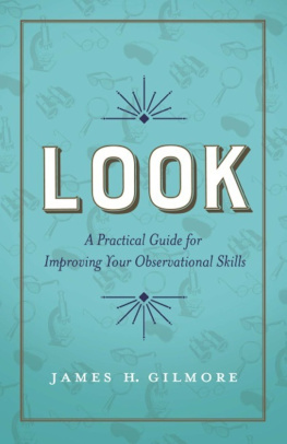 James H. Gilmore - Look: A Practical Guide for Improving Your Observational Skills