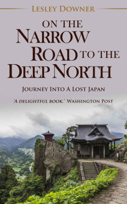 Lesley Downer On the Narrow Road to the Deep North: Journey into a Lost Japan