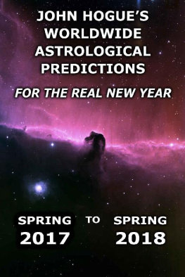 John Hogue John Hogue’s Worldwide Astrological Predictions for the Real New Year: Spring 2017 to Spring 2018