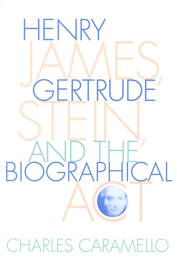 title Henry James Gertrude Stein and the Biographical Act author - photo 1