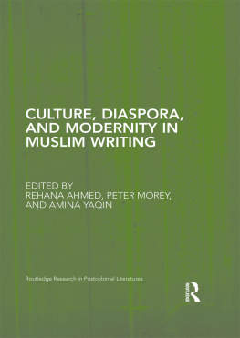 Rehana Ahmed - Culture, Diaspora, and Modernity in Muslim Writing