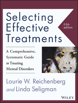 Lourie W. Reichenberg Selecting Effective Treatments: A Comprehensive, Systematic Guide to Treating Mental Disorders