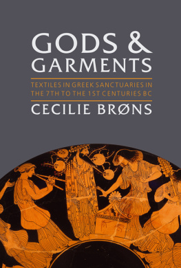 Cecilie Brøns - Gods and Garments: Textiles in Greek Sanctuaries in the 7th to the 1st Centuries BC