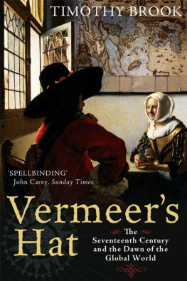 Timothy Brook Vermeer’s Hat: The Seventeenth Century and the Dawn of the Global World