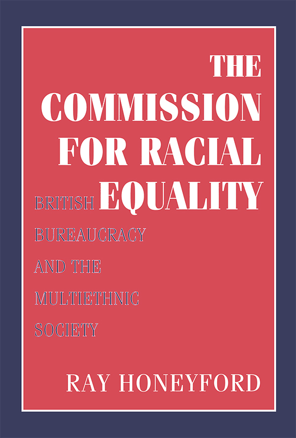 THE COMMISSION FOR RACIAL EQUALITY Social Policy and Social Theory Series - photo 1