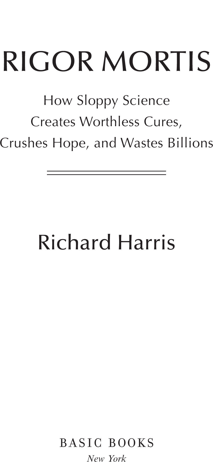 Copyright 2017 by Richard F Harris Published by Basic Books an imprint of - photo 1