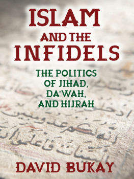 David Bukay - Islam and the Infidels: The Politics of Jihad, Da’wah, and Hijrah