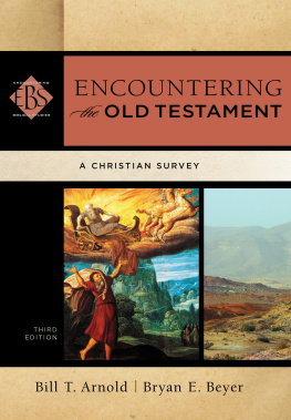 Bill T. Arnold - Encountering the Old Testament: A Christian Survey