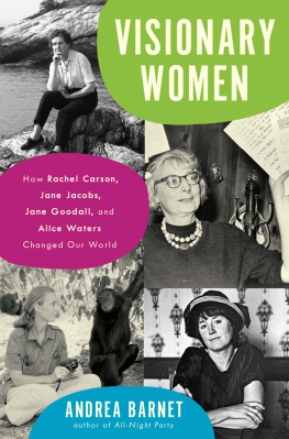 Andrea Barnet - Visionary Women: How Rachel Carson, Jane Jacobs, Jane Goodall, and Alice Waters Changed Our World