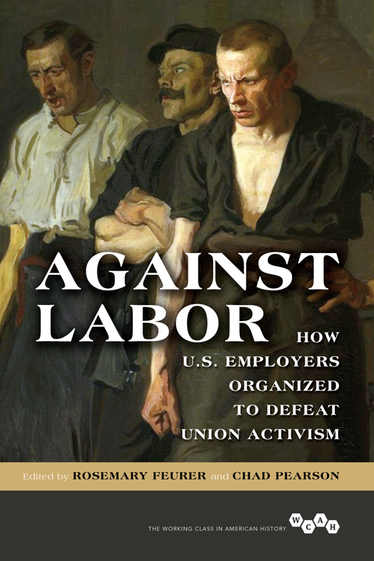 Against Labor THE WORKING CLASS IN AMERICAN HISTORY Editorial Advisors James - photo 1