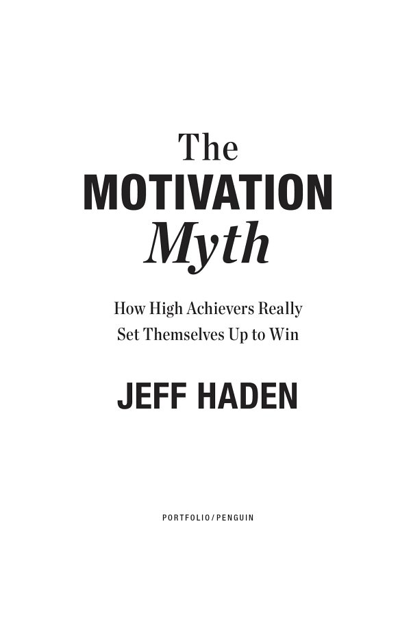 The Motivation Myth How High Achievers Really Set Themselves Up to Win - image 1