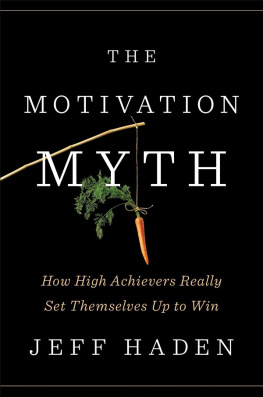 Jeff Haden The Motivation Myth: How High Achievers Really Set Themselves Up to Win