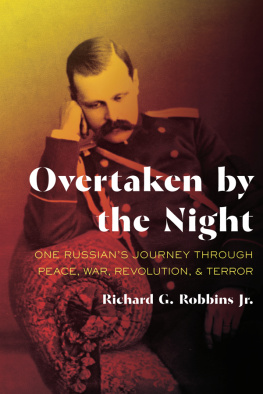 Richard G. Robbins Jr. Overtaken by the Night: One Russian’s Journey through Peace, War, Revolution, and Terror