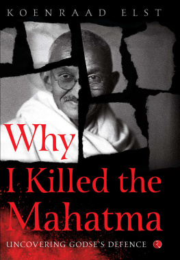 Koenraad Elst - Why I Killed the Mahatma: Understanding Godse’s Defence