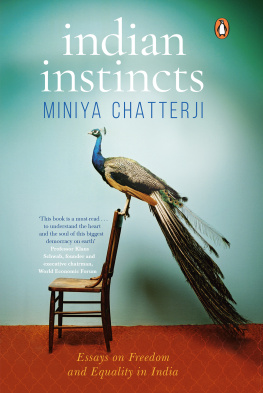 Miniya Chatterji - Indian Instincts:: Essays on Freedom and Equality in India