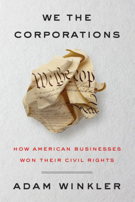 Adam Winkler - We the Corporations: How American Businesses Won Their Civil Rights