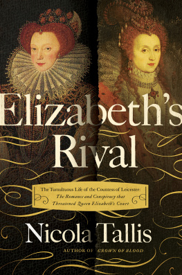 Nicola Tallis - Elizabeth’s Rival: The Tumultuous Life of the Countess of Leicester