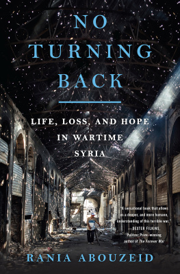 Rania Abouzeid No Turning Back: Life, Loss, and Hope in Wartime Syria