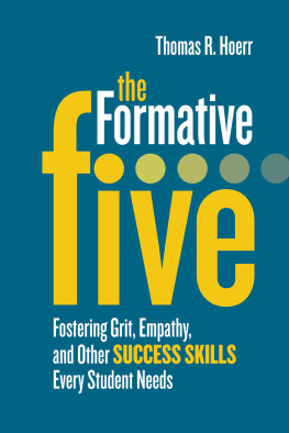 Thomas R. Hoerr The Formative Five: Fostering Grit, Empathy, and Other Success Skills Every Student Needs