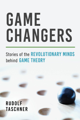 Rudolf Taschner - Game Changers: Stories of the Revolutionary Minds behind Game Theory