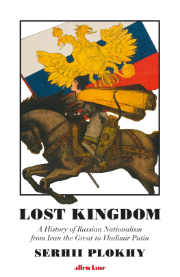 Serhii Plokhy - Lost Kingdom: A History of Russian Nationalism from Ivan the Great to Vladimir Putin