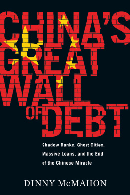 Dinny McMahon - China’s Great Wall of Debt: Shadow Banks, Ghost Cities, Massive Loans, and the End of the Chinese Miracle