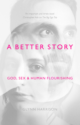 Glynn Harrison A Better Story: God, Sex and Human Flourishing