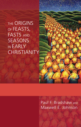 Paul F. Bradshaw - The Origins of Feasts, Fasts, and Seasons in Early Christianity