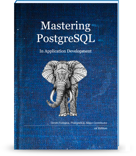 Mastering PostgreSQL in Application Development Learn to use SQL to easily - photo 1