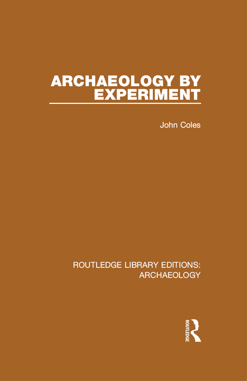 ROUTLEDGE LIBRARY EDITIONS ARCHAEOLOGY Volume 16 ARCHAEOLOGY BY EXPERIMENT - photo 1