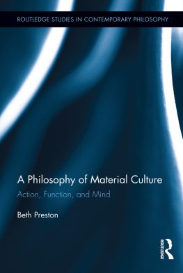 Beth Preston - A Philosophy of Material Culture: Action, Function, and Mind