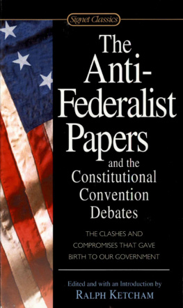 Ralph Ketcham The Anti-Federalist Papers and the Constitutional Convention Debates