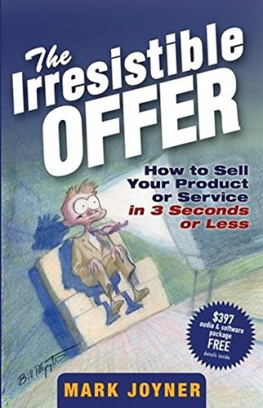Mark Joyner - The Irresistible Offer: How to Sell Your Product or Service in 3 Seconds or Less