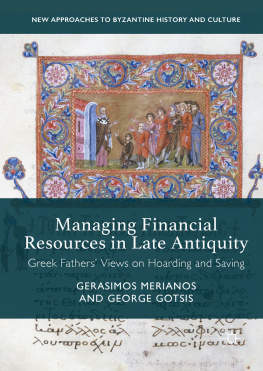 Gerasimos Merianos - Managing Financial Resources in Late Antiquity: Greek Fathers’ Views on Hoarding and Saving