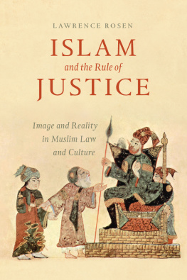 Lawrence Rosen - Islam and the Rule of Justice: Image and Reality in Muslim Law and Culture