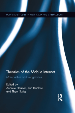 Andrew Herman - Theories of the Mobile Internet: Materialities and Imaginaries