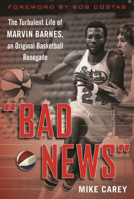 Mike Carey - Bad News: The Turbulent Life of Marvin Barnes, Pro Basketball’s Original Renegade