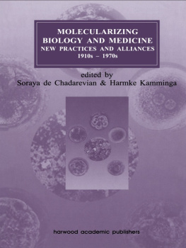 Soraya de Chadarevian - Molecularizing Biology and Medicine: New Practices and Alliances 1910s–1970s