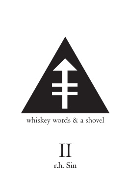 r.h. sin Whiskey, Words and a Shovel II