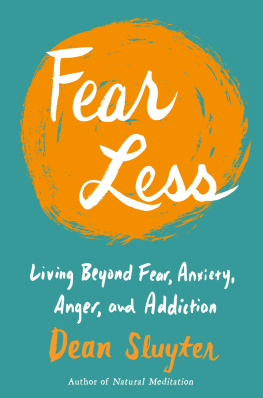 Dean Sluyter Fear Less: Living Beyond Fear, Anxiety, Anger, and Addiction