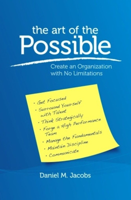 Daniel M. Jacobs The Art of the Possible: Create an Organization with No Limitations