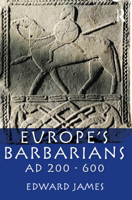 Edward James - Europe’s Barbarians, AD 200–600